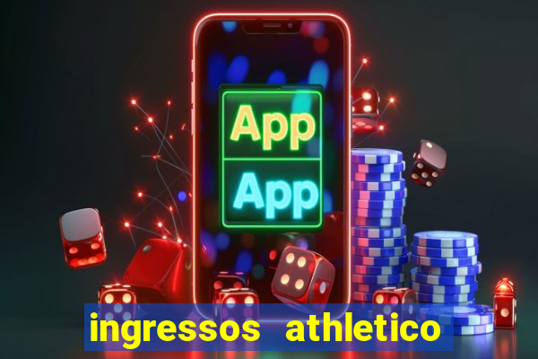 ingressos athletico x flamengo